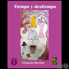 TIEMPO Y DESTIEMPO - Autora: CHIQUITA BARRETO - Año 2017